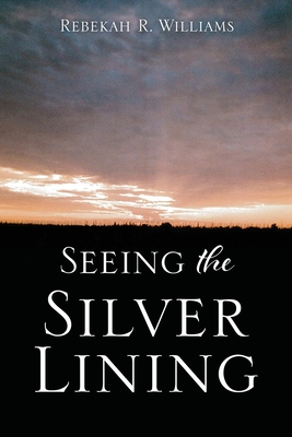 Seeing The Silver Lining - Williams, Rebekah R