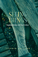 Seeing Things: Deepening Relations with Visual Artefacts