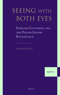 Seeing with Both Eyes: Ephraim Luntshitz and the Polish-Jewish Renaissance