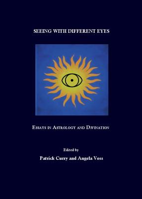 Seeing with Different Eyes: Essays in Astrology and Divination - Curry, Patrick (Editor), and Voss Angela (Editor)