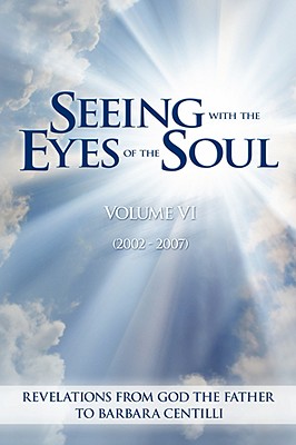 Seeing with the Eyes of the Soul: Volume 6 - Centilli, Barbara Rose