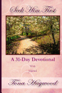 Seek Him First: A 31-Day Devotional With Journal