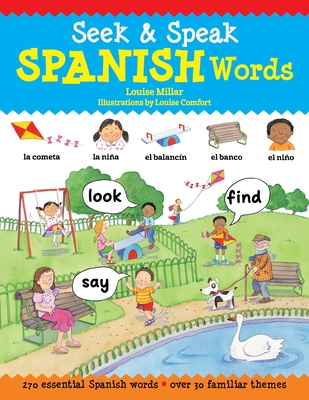 Seek & Speak Spanish Words: Look, Find, Say - Millar, Louise, and Comfort, Louise