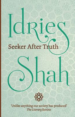 Seeker After Truth - Shah, Idries