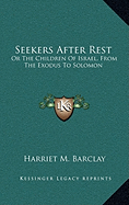 Seekers After Rest: Or The Children Of Israel, From The Exodus To Solomon