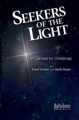 Seekers of the Light: A Cantata for Christmas (Preview Pack), Score & CD - Larson, Lloyd (Composer), and Hayes, Mark (Composer)