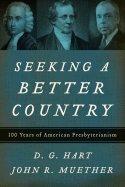 Seeking a Better Country: 300 Years of American Presbyterianism