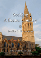 Seeking a Better Country: Studies in Hebrews 11