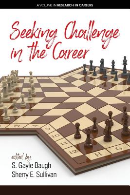 Seeking Challenge in the Career - Baugh, S. Gayle (Editor), and Sullivan, Sherry E. (Editor)
