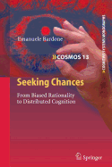 Seeking Chances: From Biased Rationality to Distributed Cognition
