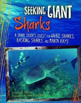Seeking Giant Sharks: A Shark Diver's Quest for Whale Sharks, Basking Sharks, and Manta Rays - Cerullo, Mary