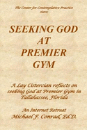 Seeking God at Premier Gym: A Lay Cistercian Reflects on Seeking God at Premier Gym in Tallahassee, Florida