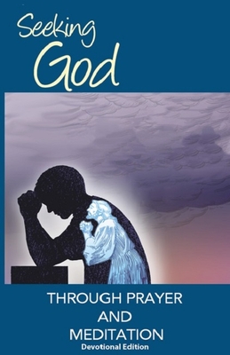 Seeking God Through Prayer and Meditation: Devotional Edition - Howell, David