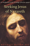 Seeking Jesus of Nazareth: An Introduction to the Christology of the Four Gospels
