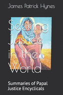 Seeking Justice in the World: Summaries of Papal Justice Encyclicals