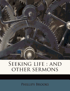 Seeking Life: And Other Sermons