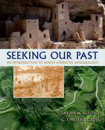 Seeking Our Past: An Introduction to North American Archaeologyincludes CD-ROM