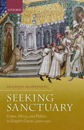 Seeking Sanctuary: Crime, Mercy, and Politics in English Courts, 1400-1550