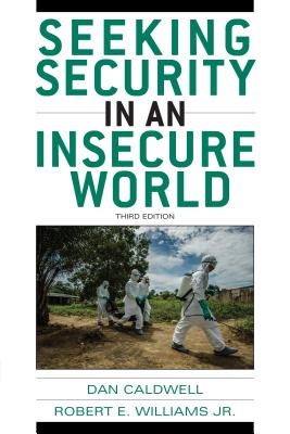 Seeking Security in an Insecure World, Third Edition - Caldwell, Dan, and Williams, Robert E, Jr.