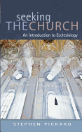 Seeking the Church: An Introduction to Ecclesiology