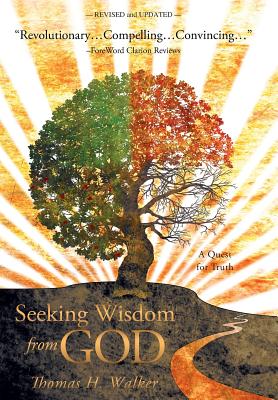 Seeking Wisdom from God: A Quest for Truth - Walker, Thomas H