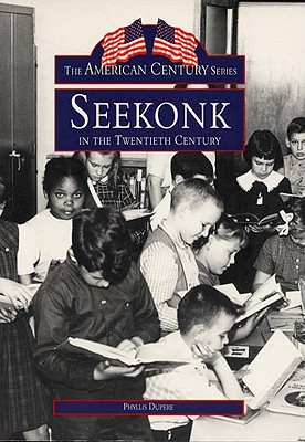 Seekonk in the Twentieth Century - Dupere, Phyllis A