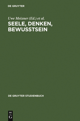 Seele, Denken, Bewusstsein - Meixner, Uwe (Editor), and Newen, Albert (Editor)