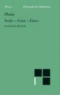 Seele, Geist, Eines : Enneade IV 8, V 4, V 1, V 6 und V 3 : griechisch-deutsch