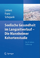 Seelische Gesundheit im Langzeitverlauf - Die Mannheimer Kohortenstudie: Ein 25-Jahres-Follow-Up