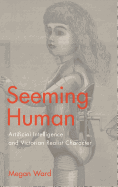 Seeming Human: Artificial Intelligence and Victorian Realist Character