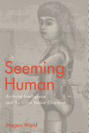 Seeming Human: Artificial Intelligence and Victorian Realist Character