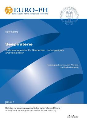 Seepiraterie - Risikomanagement F?r Reedereien, Ladungseigner Und Versicherer. - Altmann, Jorn (Editor), and Deckert, Ronald (Editor), and Gaspardo, Nello (Editor)