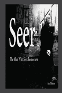 Seer: The Man Who Sees Tomorrow...