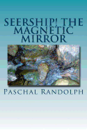 Seership! the Magnetic Mirror - Randolph, Paschal Beverly, and Mack, Maggie (Prepared for publication by)