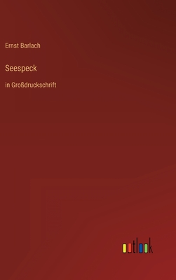 Seespeck: in Grodruckschrift - Barlach, Ernst