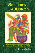Seething Cauldron: Essays on Zoroastrianism, Sufism, Freemasonry, Wicca, Druidry, and Thelema