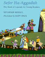 Sefer Ha-Aggadah: The Book of Legends for Young Readers - Rossel, Seymour