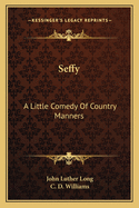 Seffy: A Little Comedy of Country Manners