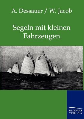 Segeln Mit Kleinen Fahrzeugen - Jacob, W, and Dessauer, A