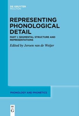 Segmental Structure and Representations - Weijer, Jeroen van de (Editor)