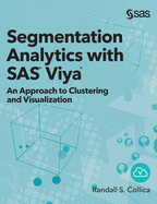 Segmentation Analytics with SAS Viya: An Approach to Clustering and Visualization