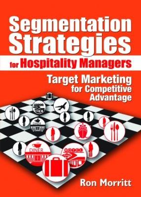 Segmentation Strategies for Hospitality Managers: Target Marketing for Competitive Advantage - Morritt, Ron, and Weinstein, Art