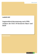 Segmentberichterstattung nach IFRS. Analyse der DAX 30 Konzerne Bayer und BASF