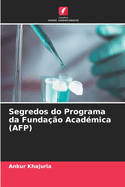 Segredos do Programa da Funda??o Acad?mica (AFP)