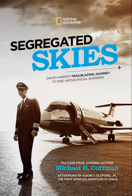 Segregated Skies: David Harris's Trailblazing Journey to Rise Above Racial Barriers - Cottman, Michael