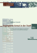 Segregierte Armut in Der Stadt: Ursachen Und Soziale Folgen Der Raumlichen Konzentration Von Sozialhilfeempfangern