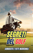 Segreti del Golf: Curiosit e fatti incredibili