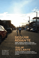 Seguir Adiante / Salir Adelante: Sade, Cuidado E Violncia Vistos Pelo Olhar de Migrantes Venezuelanas No Brasil / La Salud, El Cuidado Y La Violencia Vistos a Travs de Los Ojos de Venezolanas Desplazadas En Brasil