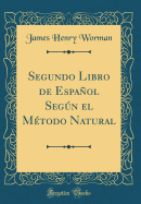 Segundo Libro de Espanol Segun El Metodo Natural (Classic Reprint)