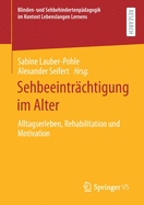 Sehbeeintr?chtigung Im Alter: Alltagserleben, Rehabilitation Und Motivation